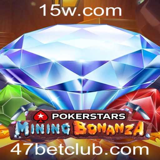 Descubra o Mundo do Pokerstars e a Tendência 47bet